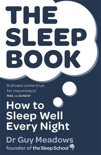 The Sleep Book: How to Sleep Well Every Night By Dr Guy Meadows. 9781409157618