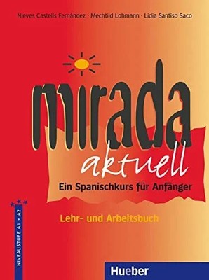 Mirada aktuell: Ein Spanischkurs für Anfänger / Lehr- und Buch Hueber Verlag