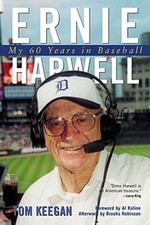 ERNIE HARWELL: MY 60 YEARS IN BASEBALL By Tom Keegan & Brooks Robinson BRAND NEW
