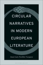 Circular Narratives in Modern European Literature by Toribio Vazquez, Juan Luis