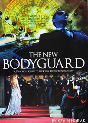 The New Bodyguard: A Practical Guide to the Close P... by Kevin Horak 0955776910