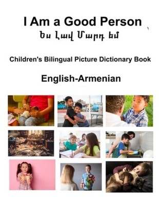 English-Armenian I Am a Good Person / Ես Լավ Մարդ Եմ Ch - Paperback NEW RICHARD.