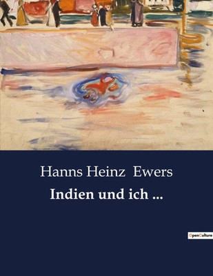 Indien und ich ... Ein Abenteuer im Herzen des Amazonas Hanns Heinz Ewers Buch