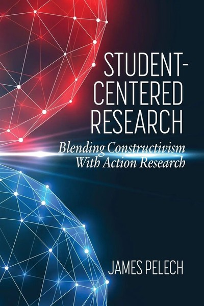 Student-Centered Research Blending Constructivism With Action Research Pelech-image