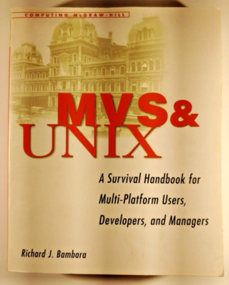 MVS and UNIX: A Survival Handbook for Multi Platform Users, Developers, Managers
