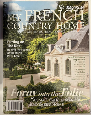 MY FRENCH COUNTRY HOME MAGAZINE MAY/JUN 2023 No27 Foray Into The Folie