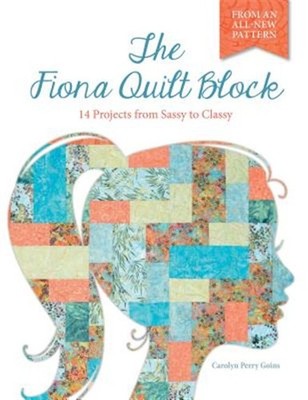 Fiona Quilt Block : 14 Projects from Sassy to Classy, Paperback by Goins, Car...