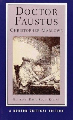 Doctor Faustus: A Two-Text Edition (A-Text, 1604; B-Text, 1616) Contexts And...