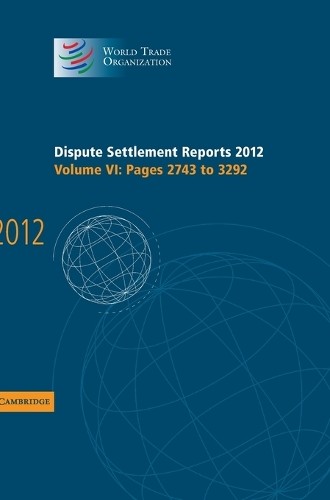 Dispute Settlement Reports 2012: Volume 6, Pages 27433292 by... - 9781107051287