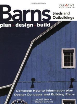 Ultimate Guide to Barns, Sheds and Outbuildings: Plan, Design, Build