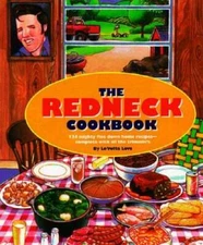 The Redneck Cookbook: 165 Mighty Fine Fixin's and Other Things to Ge - VERY GOOD
