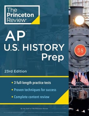 Princeton Review Ap U.s. History Prep : 3 Practice Tests + Complete Content R...