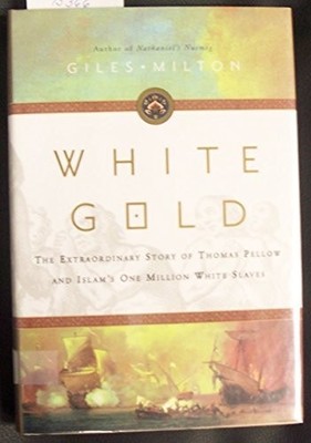 White Gold: The Extraordinary Story O..., Milton, Giles