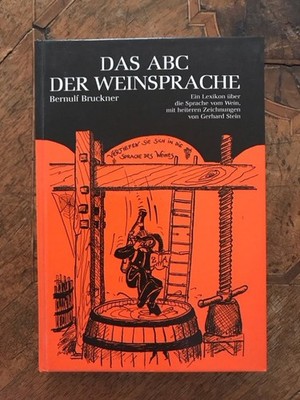 Das ABC der Weinsprache: Ein Lexikon über die Sprache vom Wein, mit heiteren Zei