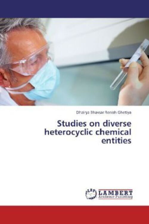 Dhairya Bhavsar Renish Ghetiya | Studies On Diverse Heterocyclic
