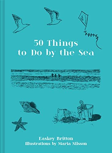 Fifty Things to Do by the Sea: The handbook for coastal explorers and lovers of water - Image 5