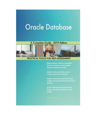 Oracle Database A Complete Guide - 2019 Edition, Gerardus Blokdyk