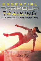 Essential Parkour Training: Basic Strength & Movement (Survival Fitness