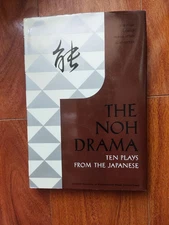 THE NOH DRAMA Ten Plays from the Japanese