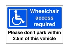 Wheelchair access required please do not park within 2.5m of this vehicle - for