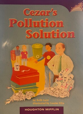 Cezar's Pollution Solution by Kelli Luce & Louise Ellis (2006 Houghton Mifflin)