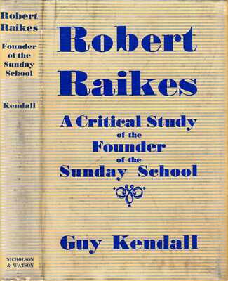 Kendall, Guy ROBERT RAIKES, A CRITICAL STUDY 1939 Hardback BOOK