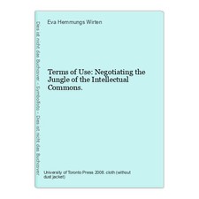 Terms of Use: Negotiating the Jungle of the Intellectual Commons. Hemmungs Wirte