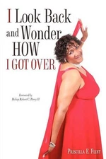 I Look Back and Wonder How I Got Over by Priscilla E. Flint (English) Paperback
