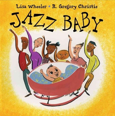 Jazz Baby, School And Library by Wheeler, Lisa; Christie, R. Gregory (ILT), B...