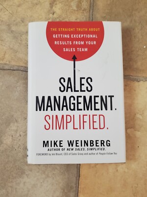Sales Management. Simplified. Getting Exceptional Results by Mike Weinberg HC