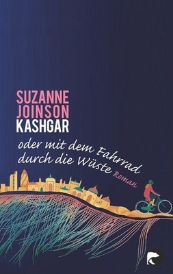 Kashgar oder Mit dem Fahrrad durch die Wüste Joinson, Suzanne und Ulrike Thiesme