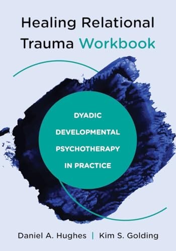 Healing Relational Trauma Workbook : Dyadic Developmental Psychotherapy In Practice Daniel A. (Dyadic Developmental Psychotherapy Institute) Hughes - Image 6