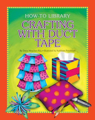 Crafting with Duct Tape (How-T - VERY GOOD