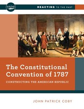 The Constitutional Convention of 1787: Constr...