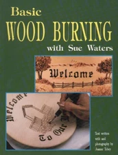 Basic Wood Burning with Sue Waters - 250 color photos, patterns