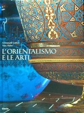 L' ORIENTALISMO E LE ARTI GAILLARDE  EMANUELLE  - WALTER MARC MONDADORI ELECTA