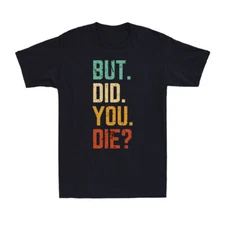 But Did You Die Shirt Retro Vintage Letters Print Funny Meme Men's T-Shirt
