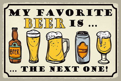 Blechschild 20x30 My Favorite Beer is the Next One Mein Lieblingsbier ist das nä