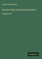 Leland Todd Powers | Practice Book; Leland Powers School | Buch | Englisch
