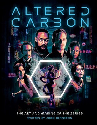 Altered Carbon : The Art and Making of the Series, Bernstein, Abbie, New Book