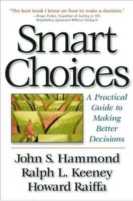 Smart Choices: Ein praktischer Leitfaden, um bessere Entscheidungen schwer zu treffen