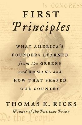 First Principles : What America's Founders Learned from the Greek