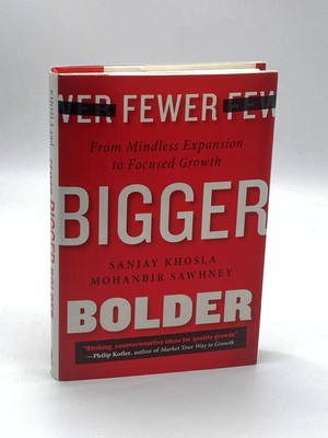 Fewer, Bigger, Bolder (First Printing)  From Mindless Expansion to Focused