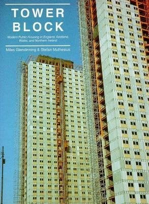 Tower Block: Modern Public Housing in England, Scotland, Wales, and Northern...