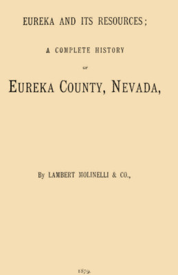 Eureka and Its Resources; A Complete History of Eureka County, Nevada