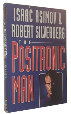 The Positronic Man by Robert A. Silverberg and Isaac Asimov Book Club Edition