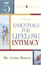 5 Essentials for Lifelong Intimacy (Home Counts) by Dobson