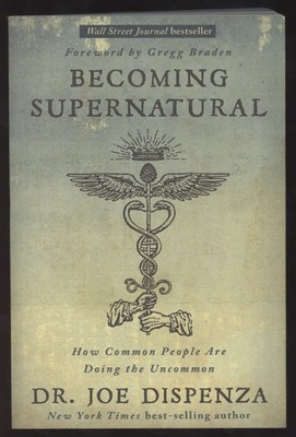 2017 BECOMING SUPERNATURAL Common People Doin Uncommon SOFTCOVER Dr Joe Dispenza