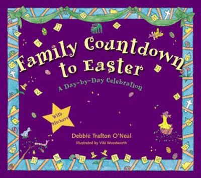 Family Countdown to Easter : A Day-by-Day Celebration Debbie Traf
