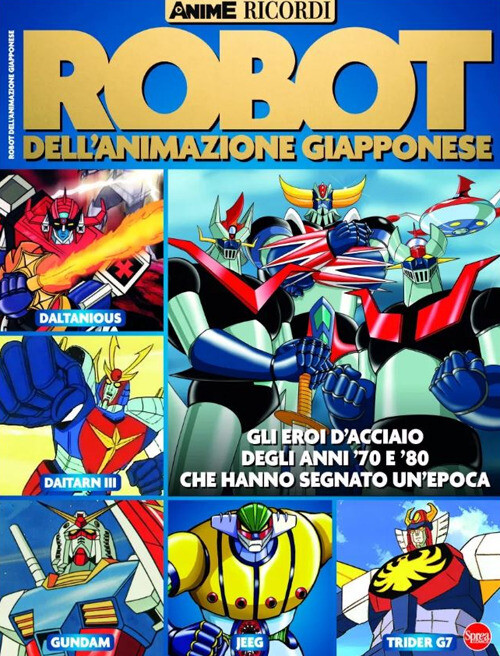 Robot Dell'Animazione Giapponese. Gli Eroi D'Acciaio Degli Anni '70 E '80 Che Ha